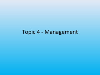 Topic 4 - Management

 