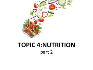 TOPIC	4:NUTRITION	
part	2	
 