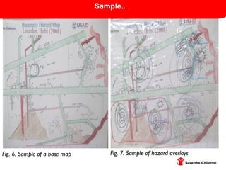 Sample..
Fig. 6. Sample of a base map Fig. 7. Sample of hazard overlays
 
