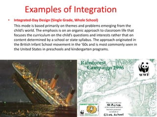Examples of Integration
• Field-Based Program
This approach is the most extreme
form of interdisciplinary work.
Students l...