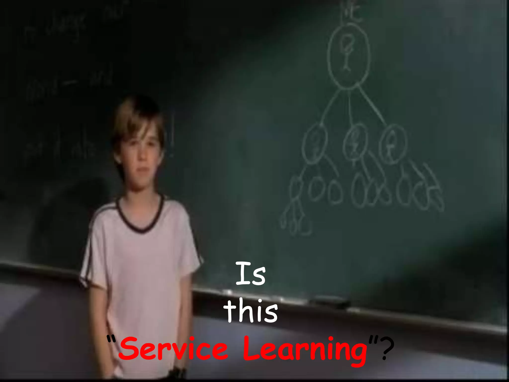 Is
this
“Service Learning”?
 