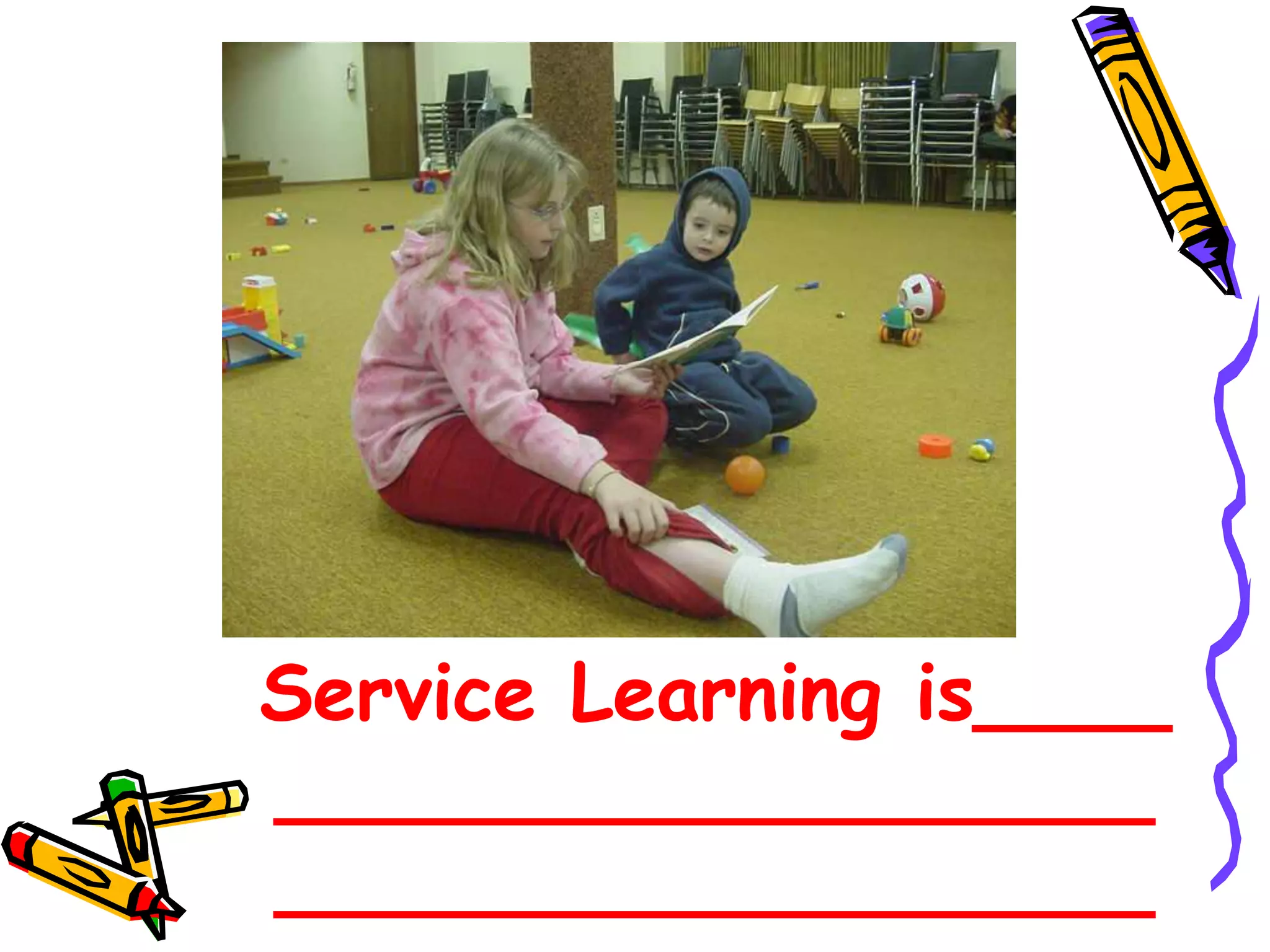 Service Learning is____
__________________
__________________
 