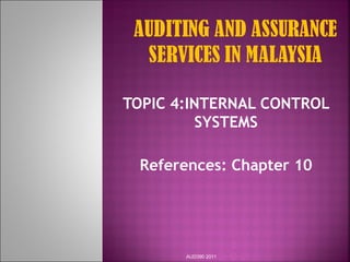 TOPIC 4:INTERNAL CONTROL
SYSTEMS
References: Chapter 10
AUD390 2011
 