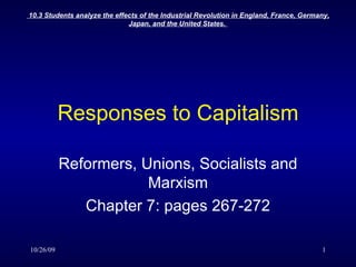 Responses to Capitalism Reformers, Unions, Socialists and Marxism Chapter 7: pages 267-272 