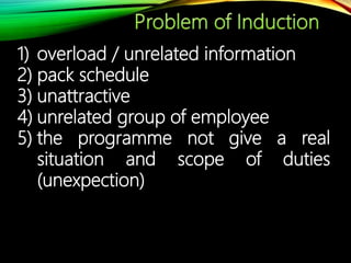 1) overload / unrelated information
2) pack schedule
3) unattractive
4) unrelated group of employee
5) the programme not give a real
situation and scope of duties
(unexpection)
 