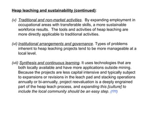 Heap leaching and sustainability (continued):

(v) Traditional and non-market activities. By expanding employment in
    o...