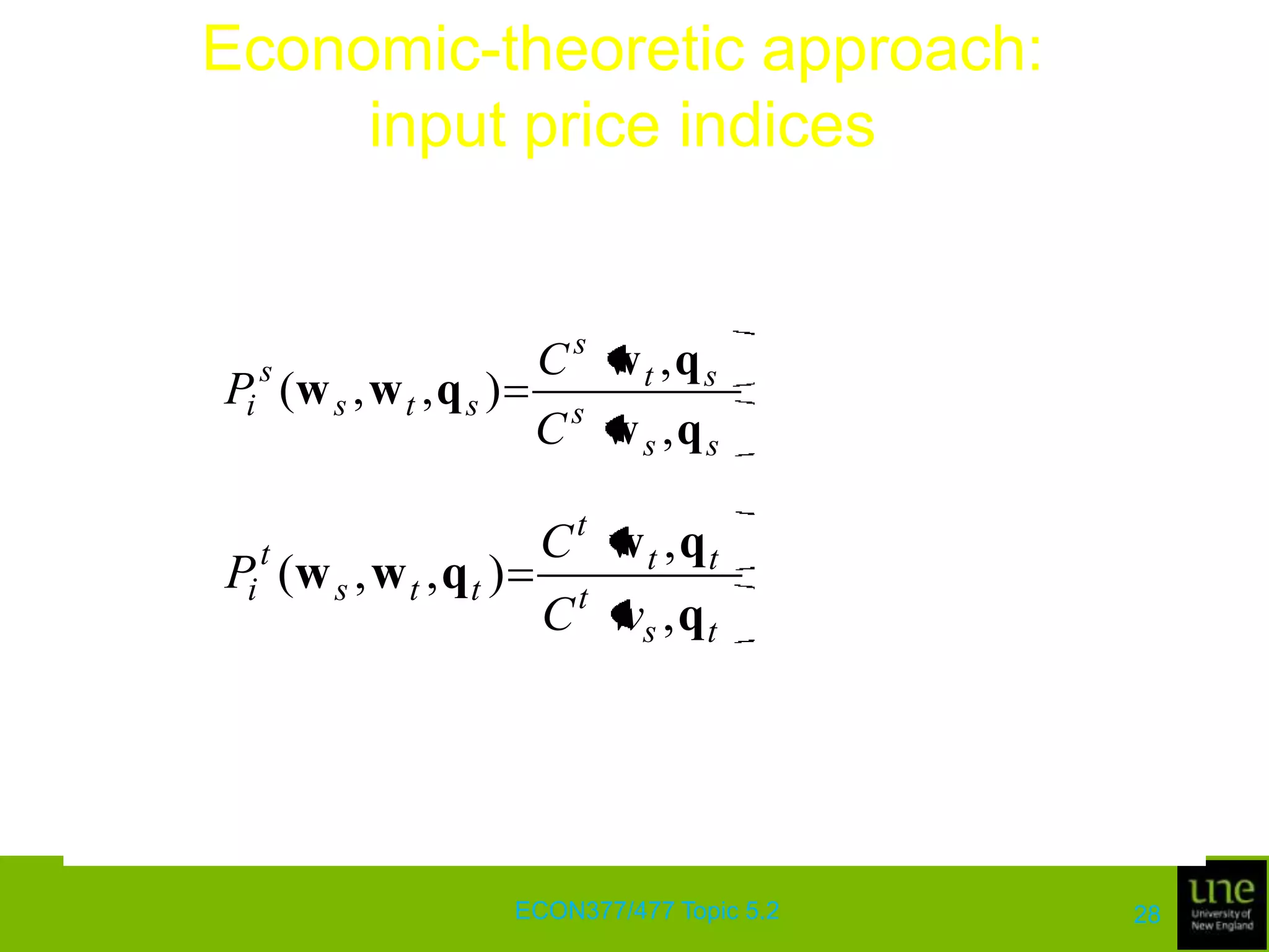 Economic-theoretic approach: input price indicesx2baBx**Ax*Isoq(q)-Ss0abABx1ECON377/477 Topic 5.224