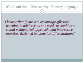 Watch out for – Waffle!“I am secretary of the university chess club, a role which involves organising tournaments against teams from other universities. In order to do this I have to be highly organised and efficient and communicate with a wide range of people from caretakers (to organise for rooms to be cleared and open at the right time), to secretaries in other clubs (to agree dates and other arrangements), to club members (to let them know what is happening) to catering staff (to provide sandwiches and drinks for visiting teams).”