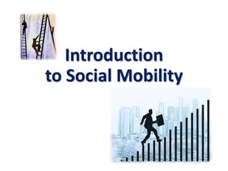 Introduction 
to Social Mobility 
 