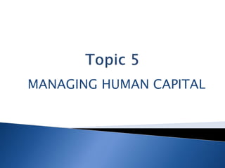 MANAGING HUMAN CAPITAL
 