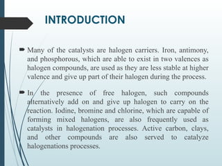 Topic 5-Halogenation and its types and methods of preparation | PPTX