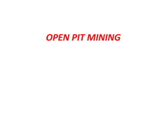 OPEN PIT MINING
 
