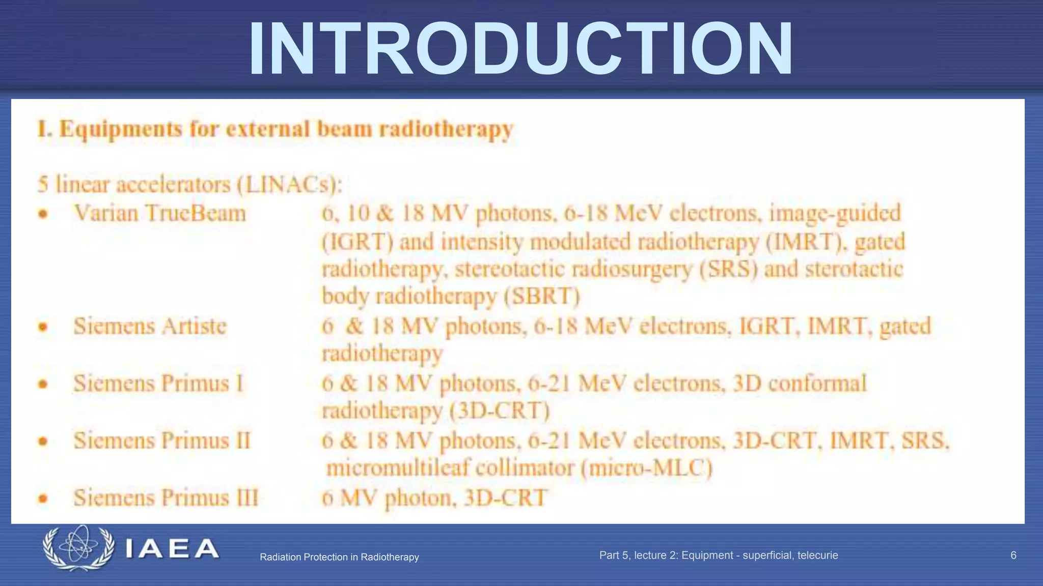 Radiation Protection in Radiotherapy Part 5, lecture 2: Equipment - superficial, telecurie 6
INTRODUCTION
 