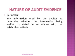  Definition:
any information used by the auditor to
determine whether the information being
audited is stated in accordance with the
established criteria
AUD390 AUDITING DIA
 