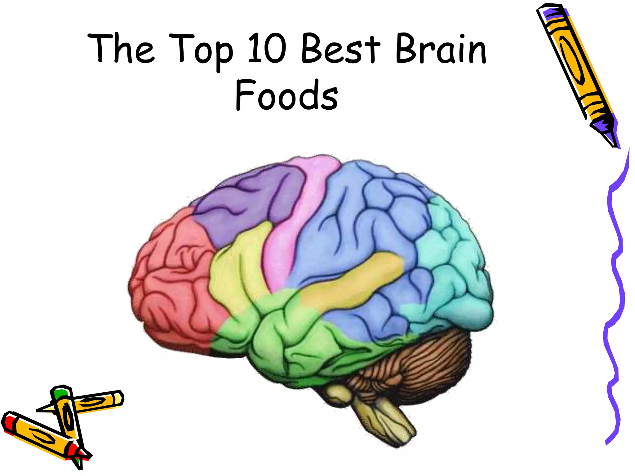 The Top 10 Best Brain
Foods
 