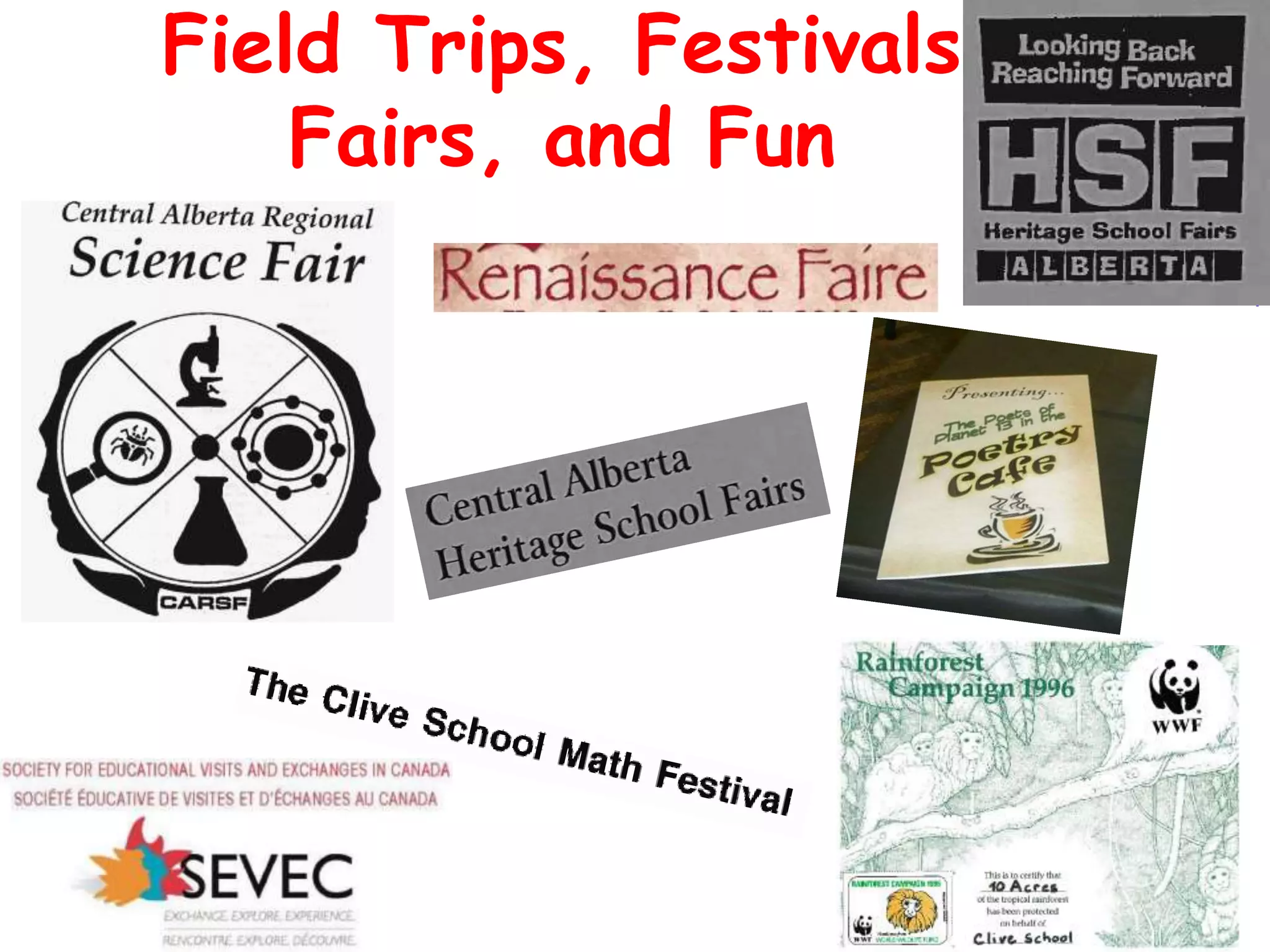 Field Trips, Festivals
Fairs, and Fun
 