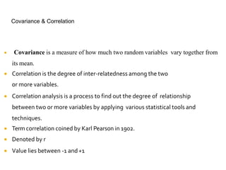 Methods of Studying Correlation
 Scatter Diagram Method
 Karl Pearson Coefficient of Correlation
 Spearman’s Rank Corre...