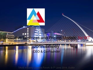 Innovative Business and Pricing Models: for MT
TAUS Industry Leaders Forum. 6-7th June 2014, Dublin
John Tinsley
CEO & Co-Founder
 