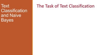 Text
Classification
and Naive
Bayes
The Task of Text Classification
 