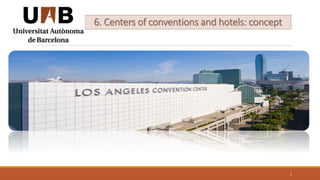 6. Centers of conventions and hotels: concept
1
 