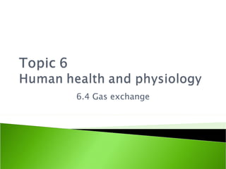 6.4 Gas exchange 