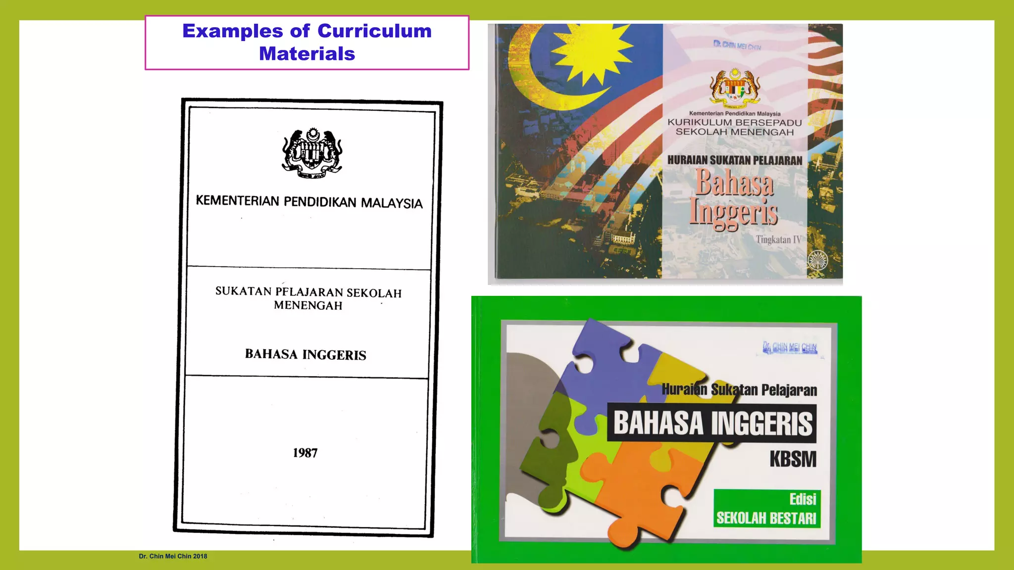 Dr. Chin Mei Chin 2018
Examples of Curriculum
Materials
 
