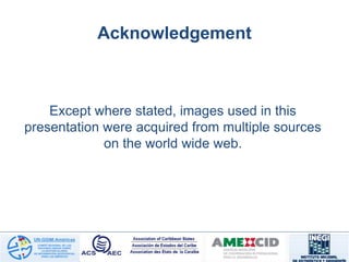 Acknowledgement
Except where stated, images used in this
presentation were acquired from multiple sources
on the world wide web.
 
