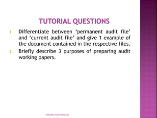 1. Differentiate between ‘permanent audit file’
and ‘current audit file’ and give 1 example of
the document contained in the respective files.
2. Briefly describe 3 purposes of preparing audit
working papers.
AUD390 AUDITING DIA
 