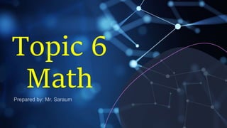 Topic 6
Math
 