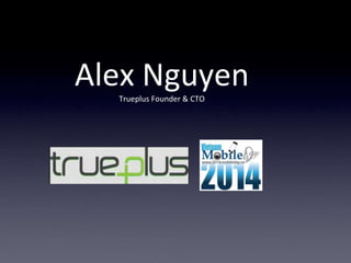 Alex NguyenTrueplus Founder & CTO
 