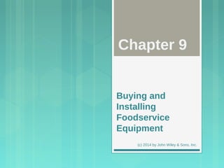 Buying and
Installing
Foodservice
Equipment
TOPIC 6
 