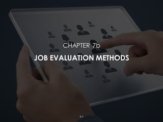 8–2
CHAPTER 7b
JOB EVALUATION METHODS
 