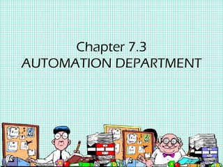 Chapter 7.3
AUTOMATION DEPARTMENT
 