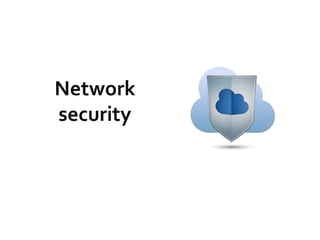 Network
security
 
