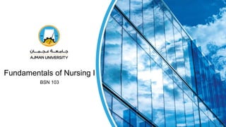 Fundamentals of Nursing I
BSN 103
 