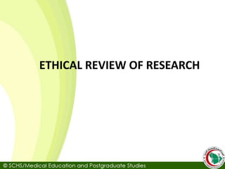 ETHICAL REVIEW OF RESEARCH
 