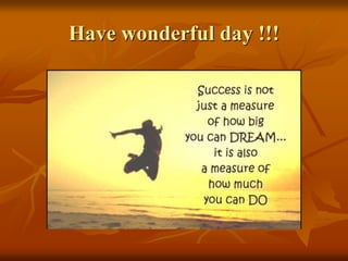 Have wonderful day !!!
 