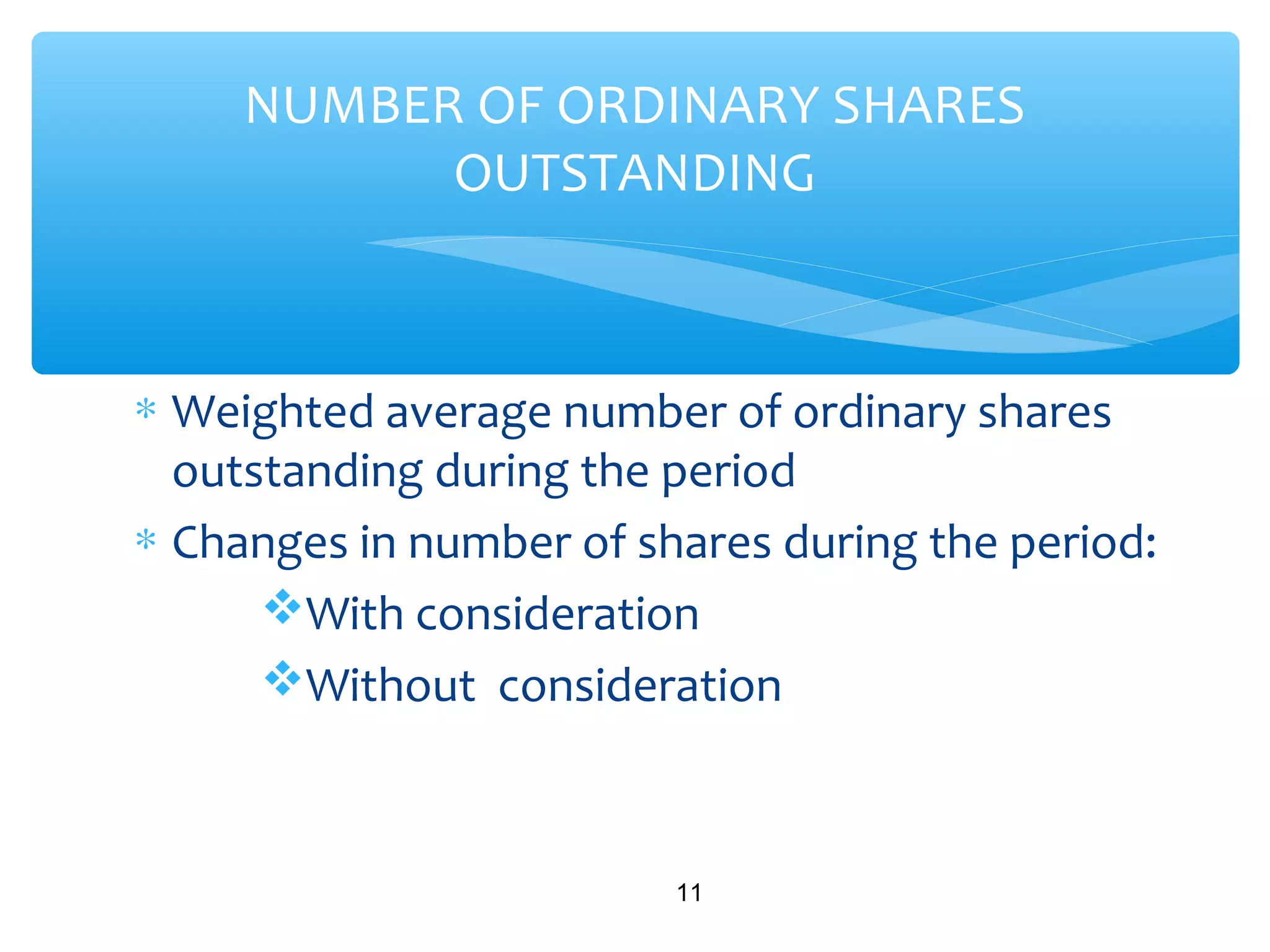∗ Weighted average number of ordinary shares
outstanding during the period
∗ Changes in number of shares during the period:
With consideration
Without consideration
11
NUMBER OF ORDINARY SHARES
OUTSTANDING
 