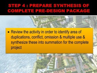  Review the activity in order to identify area of
duplications, conflict, omission & multiple use &
synthesize these into summation for the complete
project
 
