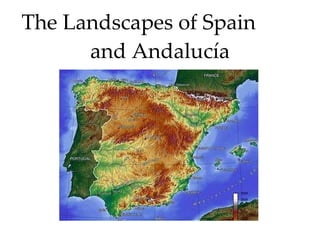 The Landscapes of Spain and Andalucía