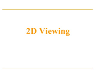 2D Viewing
 