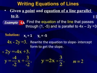 Writing Equations of Lines
• Given a point and equation of a line parallel
  to it.
             A Find the equation of th...