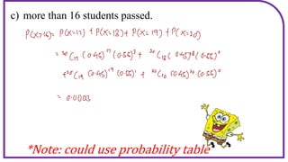 c) more than 16 students passed.
*Note: could use probability table
 