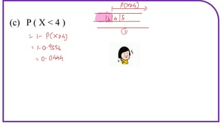 (c) P ( X < 4 )
 
