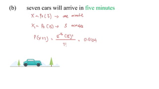 (b) seven cars will arrive in five minutes
 