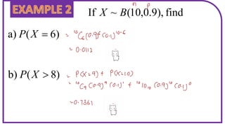 find
,
)
9
.
0
,
10
(
~
If B
X
)
6
(
a) 
X
P
)
8
(
b) 
X
P
 