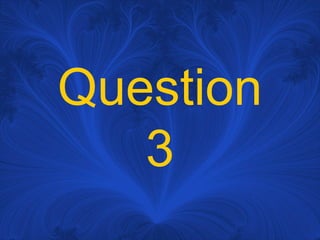 Question 3 