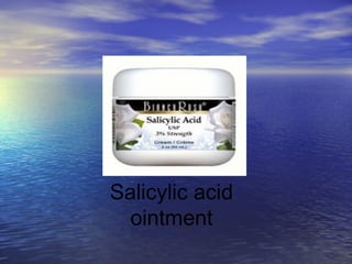 Salicylic acid
ointment
 