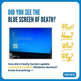 NEWS
How did a Faulty System update
crashed 8.5 million Windows devices?
Know Everything >>
 