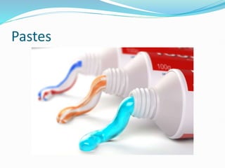 Pastes
 